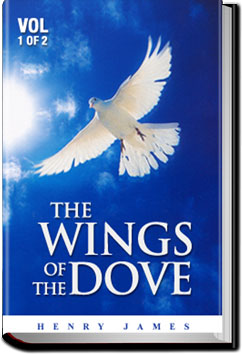 The Wings of the Dove, Volume 1 by Henry James