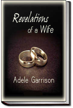 Revelations of a Wife by Adele Garrison
