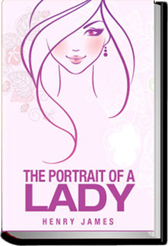The Portrait of a Lady - Volume 1 by Henry James