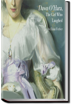 Dawn O'Hara, the Girl Who Laughed by Edna Ferber