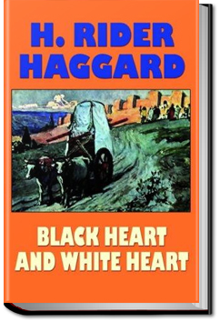 Black Heart and White Heart by Henry Rider Haggard