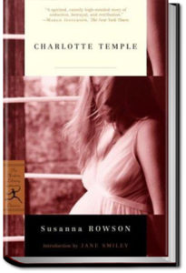 Charlotte Temple by Mrs. Susanna Rowson