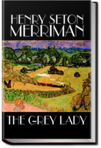The Grey Lady by Henry Seton Merriman