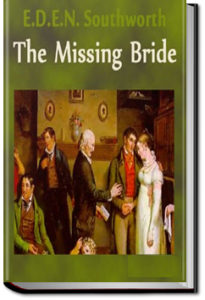 The Missing Bride by E.D.E.N. Southworth