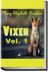 Vixen - Volume 1 by M. E. Braddon