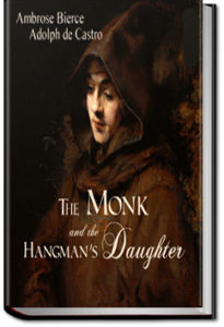 The Monk and The Hangman's Daughter by Adolphe Danziger de Castro and Ambrose Bierce