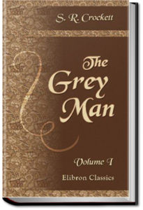 The Grey Man by S.R. Crockett
