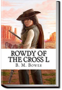 Rowdy of the Cross L by B. M. Bower