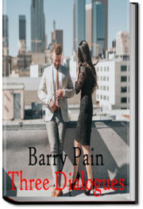 Three Dialogues by Barry Pain