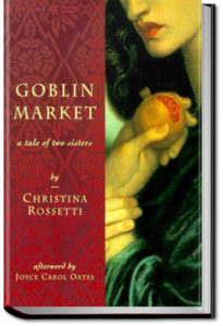 Goblin Market and Other Poems by Christina Georgina Rossetti