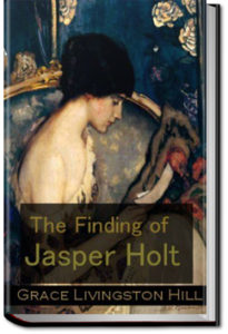 The Finding of Jasper Holt by Grace Livingston Hill