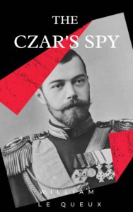 The Czar's Spy by William Le Queux