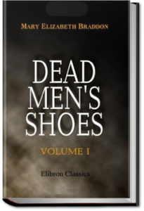 Dead Men's Shoes by M. E. Braddon