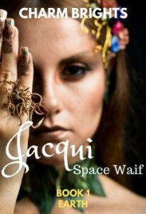Jacqui - Space Waif - Book 1 by Charm Brights