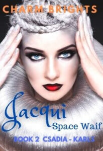 Jacqui - Space Waif - Book 2 by Charm Brights
