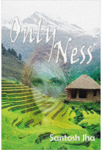 Onlyness by Santosh Jha