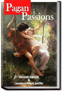 Pagan Passions by Randall Garrett and Laurence Janifer