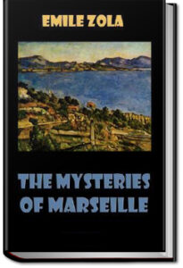 The Mysteries of Marseilles by Emile Zola