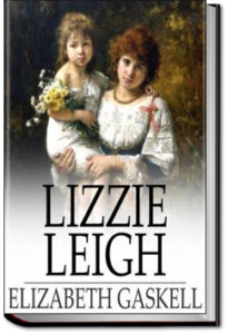 Lizzie Leigh by Elizabeth Cleghorn Gaskell